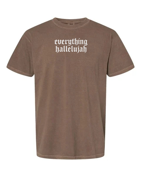 Everything Hallelujah Tee