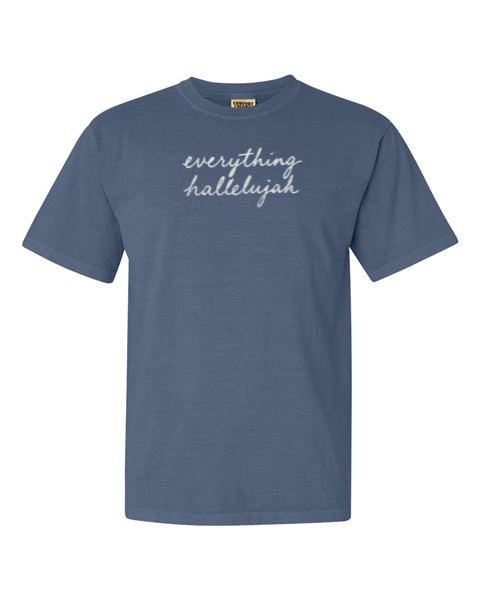 Everything Hallelujah Tee