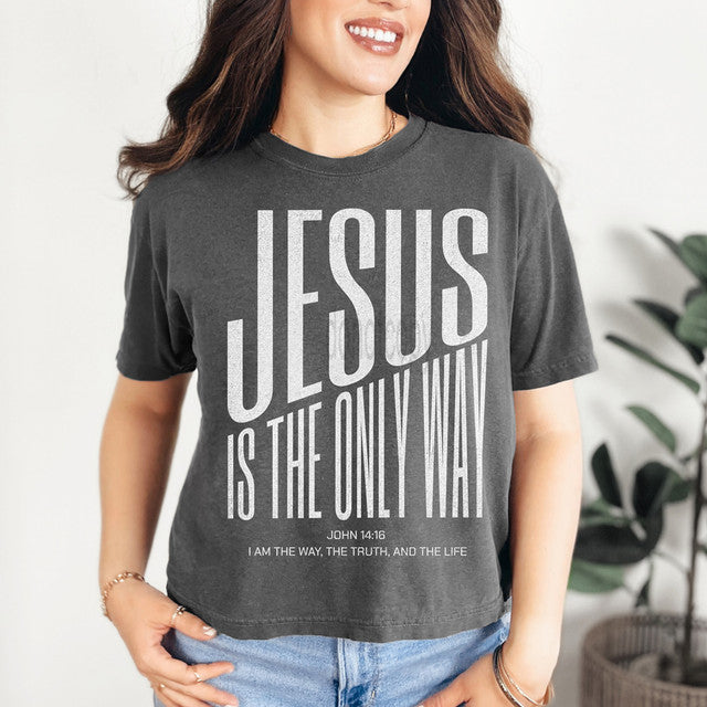 Jesus is the Only Way CROPPED Tee