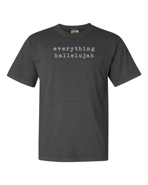 Everything Hallelujah Tee