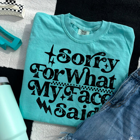 Sorry for my Face Tee